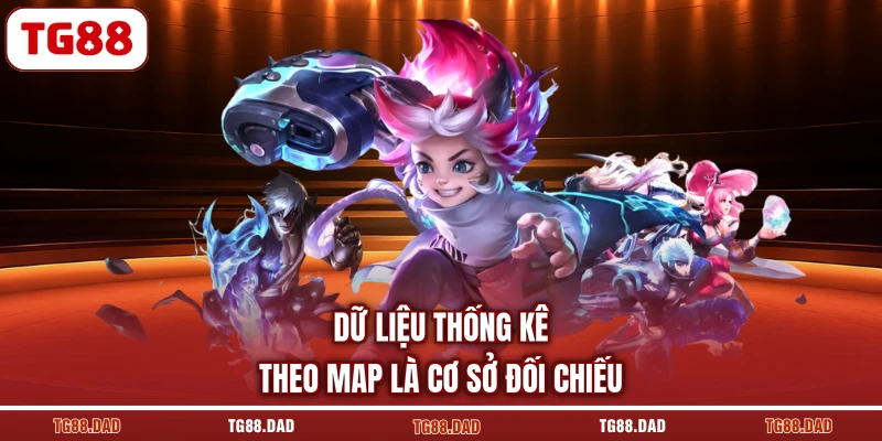 Dữ liệu thống kê theo map là cơ sở đối chiếu