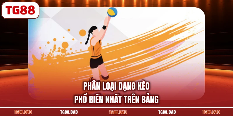 Phân loại dạng kèo phổ biến nhất trên bảng