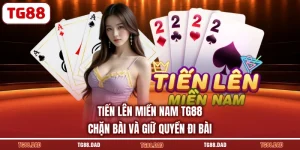 Tiến Lên Miền Nam TG88 - Chặn Bài Và Giữ Quyền Đi Bài