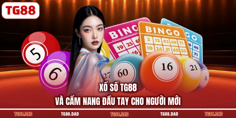 Xổ số TG88 và cẩm nang đầu tay cho người mới